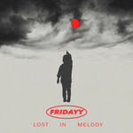 Fridayy, Lost In Melody