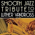 Smooth Jazz All Stars, Smooth Jazz Tribute to Luther Vandross