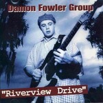 Damon Fowler, Riverview Drive