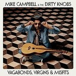 Mike Campbell & The Dirty Knobs, Vagabonds, Virgins & Misfits