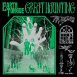 Earth Tongue, Great Haunting