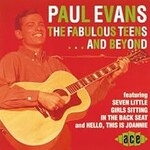 Paul Evans, The Fabulous Teens and Beyond