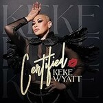 Keke Wyatt, Certified