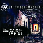 Unitcode:Machine, Themes for a Collapsing Empire