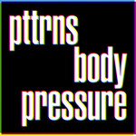 PTTRNS, Body Pressure