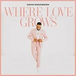 Darien Brockington, Where Love Grows