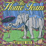 The Home Team, Better Off