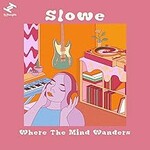 Slowe, Where The Mind Wanders