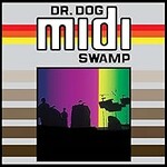 Dr. Dog, Midi Swamp