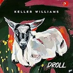 Keller Williams, Droll