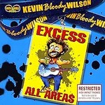 Kevin Bloody Wilson, Excess All Areas