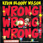 Kevin Bloody Wilson, Wrong! Wrong! Wrong!