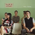 Aaron Thomas, Follow The Elephants