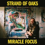 Strand of Oaks, Miracle Focus