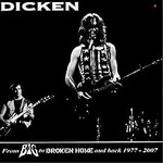 Dicken, From Mr Big To Broken Home And Back 1977-2007