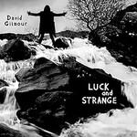 David Gilmour, Luck and Strange