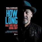 Paul Carrack, How Long (Has This Been Going On) [Greatest Hits 50th Anniversary Collection, 1974-2024]