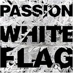 Passion, White Flag