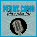 Perry Como, Catch a Falling Star