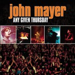 John Mayer, Any Given Thursday