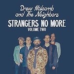 Drew Holcomb & The Neighbors, Strangers No More, Vol. 2