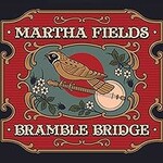 Martha Fields, Bramble Bridge