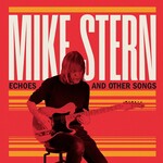 Mike Stern, Echoes and Other Songs