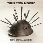 Thurston Moore, Flow Critical Lucidity