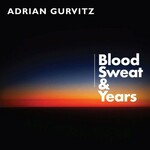 Adrian Gurvitz, Blood Sweat & Years