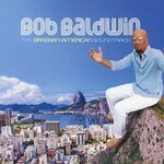 Bob Baldwin, The Brazilian-American Soundtrack