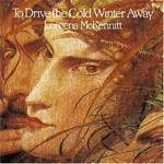 Loreena McKennitt, To Drive the Cold Winter Away