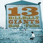 Robbie Fulks, 13 Hillbilly Giants