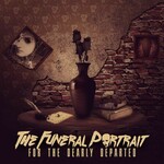 The Funeral Portrait, For the Dearly Departed