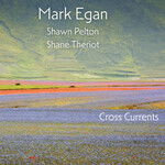 Mark Egan, Cross Currents (with Shawn Pelton, Shane Theriot)