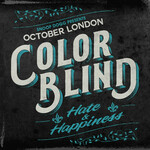 October London, Color Blind: Hate & Happiness