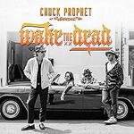 Chuck Prophet, Wake The Dead