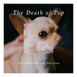 The Death of Pop, Two Thousand and Thirteen