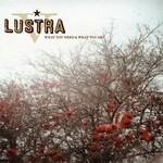 Lustra, What You Need & What You Get