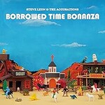 Steve Leon & The Accusations, Borrowed Time Bonanza