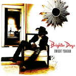 Dwight Yoakam, Brighter Days