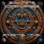 Sublimate Consciusness, Ancestral Ritual