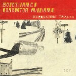 Boldy James & Conductor Williams, Across The Tracks