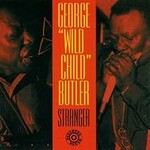 George "Wild Child" Butler, Stranger