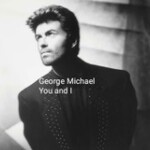 George Michael, You and I