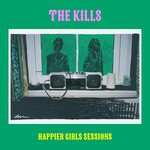 The Kills, Happier Girls Sessions