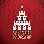 Paul Baloche, Christmas Worship