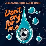 Alok, Martin Jensen & Jason Derulo, Don't Cry For Me