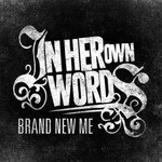 In Her Own Words, Brand New Me