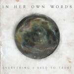 In Her Own Words, Everything I Used to Trust