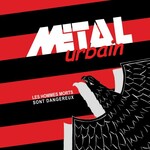 Metal Urbain, Les Hommes Morts Sont Dangereux